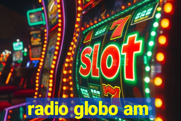 radio globo am